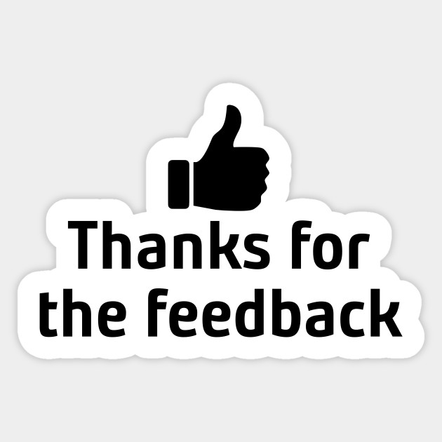 Thanks for the Feedback Feedback Sticker TeePublic